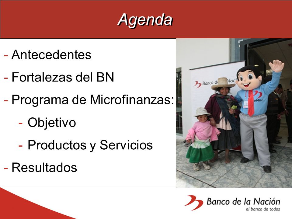 Agenda Antecedentes Fortalezas del BN Programa de Microfinanzas: