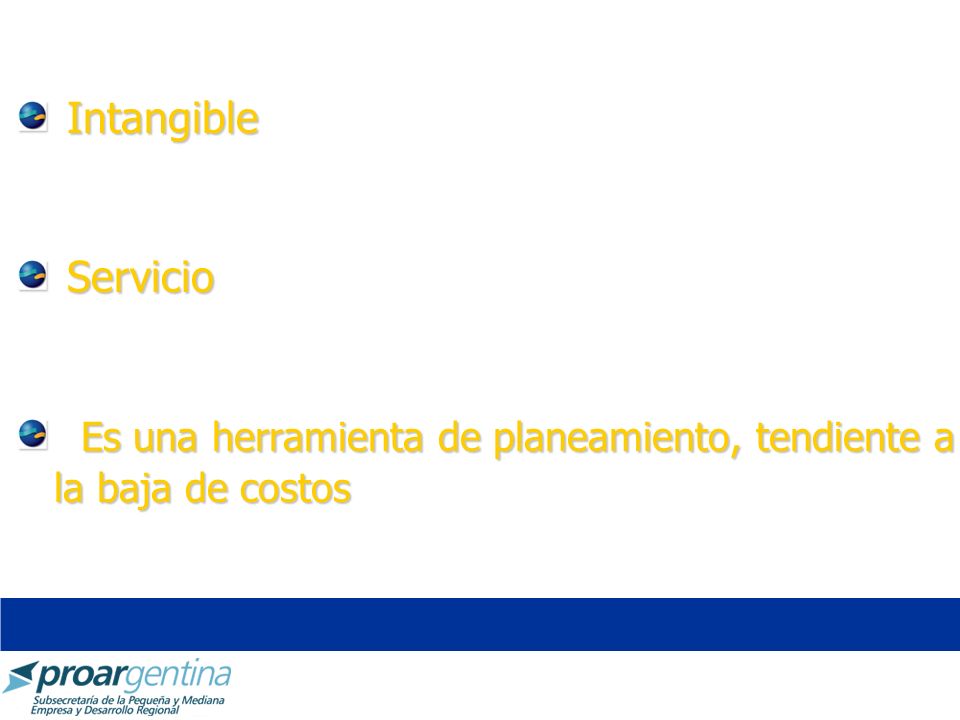Intangible Servicio Es una herramienta de planeamiento, tendiente a la baja de costos