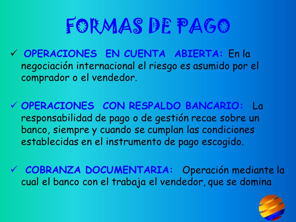 FORMAS DE PAGO OPERACIONES EN CUENTA ABIERTA: En la negociación internacional el riesgo es asumido por el comprador o el vendedor.