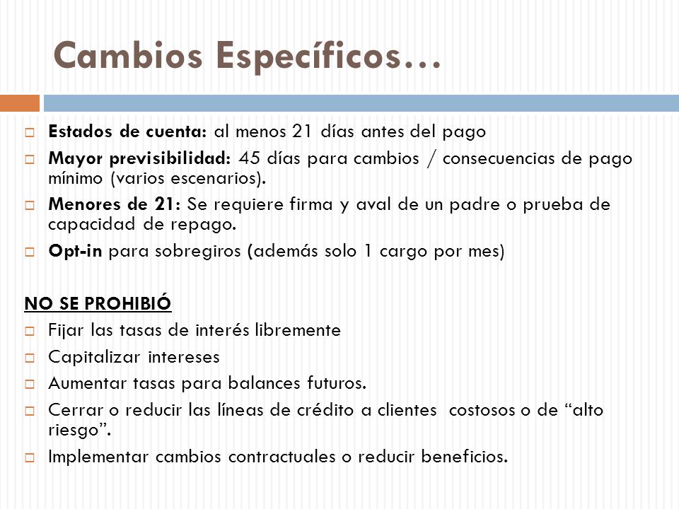Cambios Específicos… Estados de cuenta: al menos 21 días antes del pago.