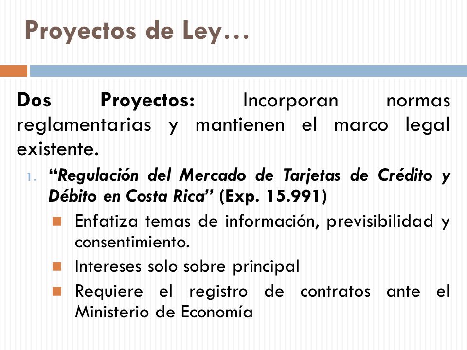 Proyectos de Ley… Dos Proyectos: Incorporan normas reglamentarias y mantienen el marco legal existente.