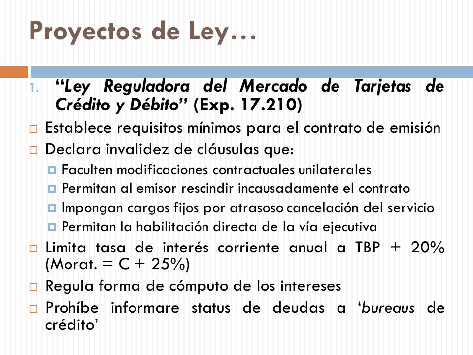 Proyectos de Ley… Ley Reguladora del Mercado de Tarjetas de Crédito y Débito (Exp )