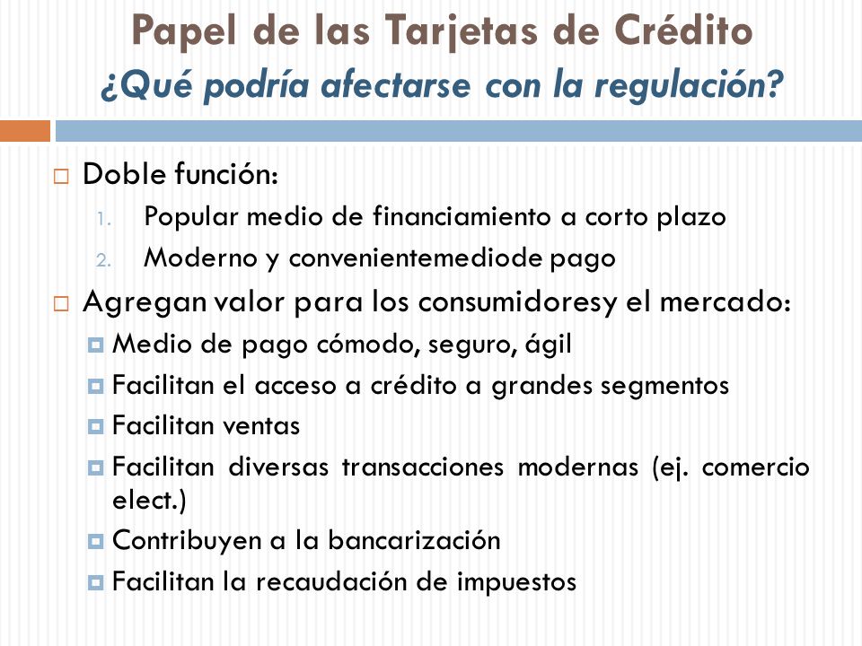 Papel de las Tarjetas de Crédito ¿Qué podría afectarse con la regulación