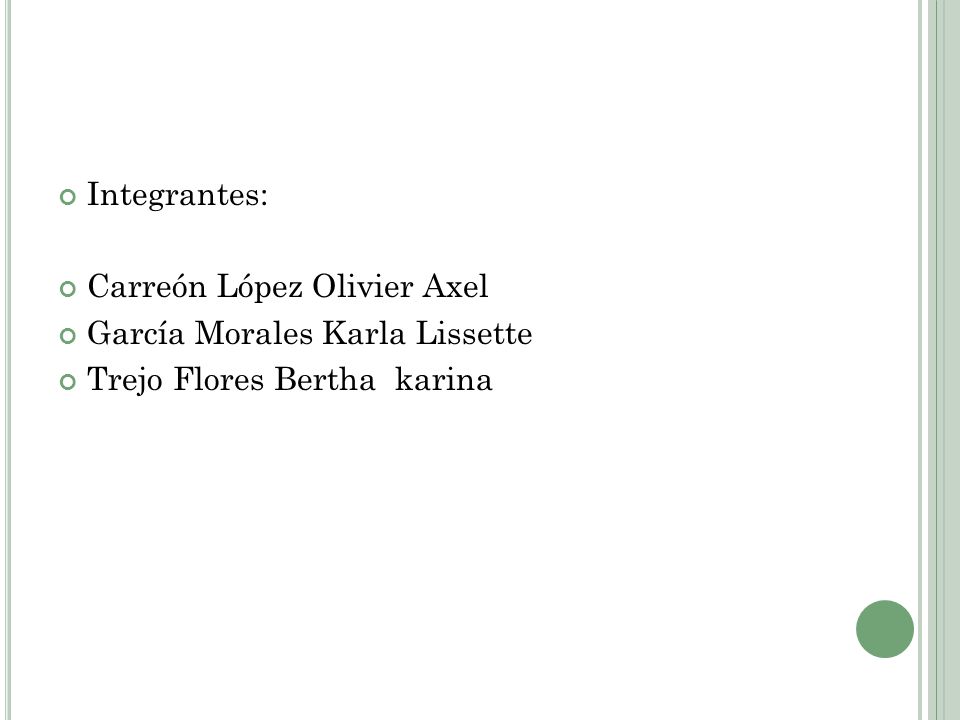 Integrantes: Carreón López Olivier Axel García Morales Karla Lissette Trejo Flores Bertha karina