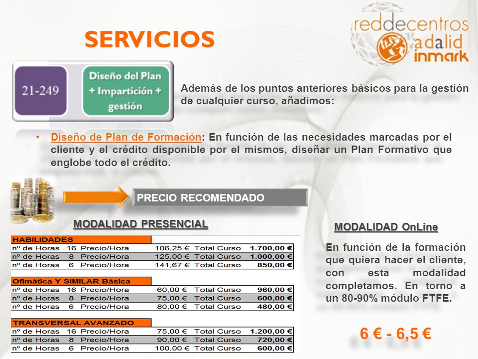 SERVICIOS Además de los puntos anteriores básicos para la gestión de cualquier curso, añadimos: