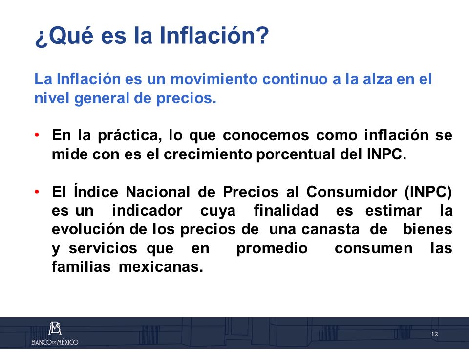 ¿Qué es la Inflación La Inflación es un movimiento continuo a la alza en el nivel general de precios.