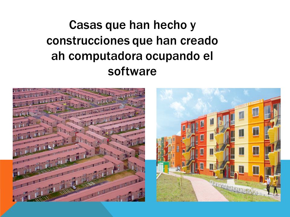Casas que han hecho y construcciones que han creado ah computadora ocupando el software