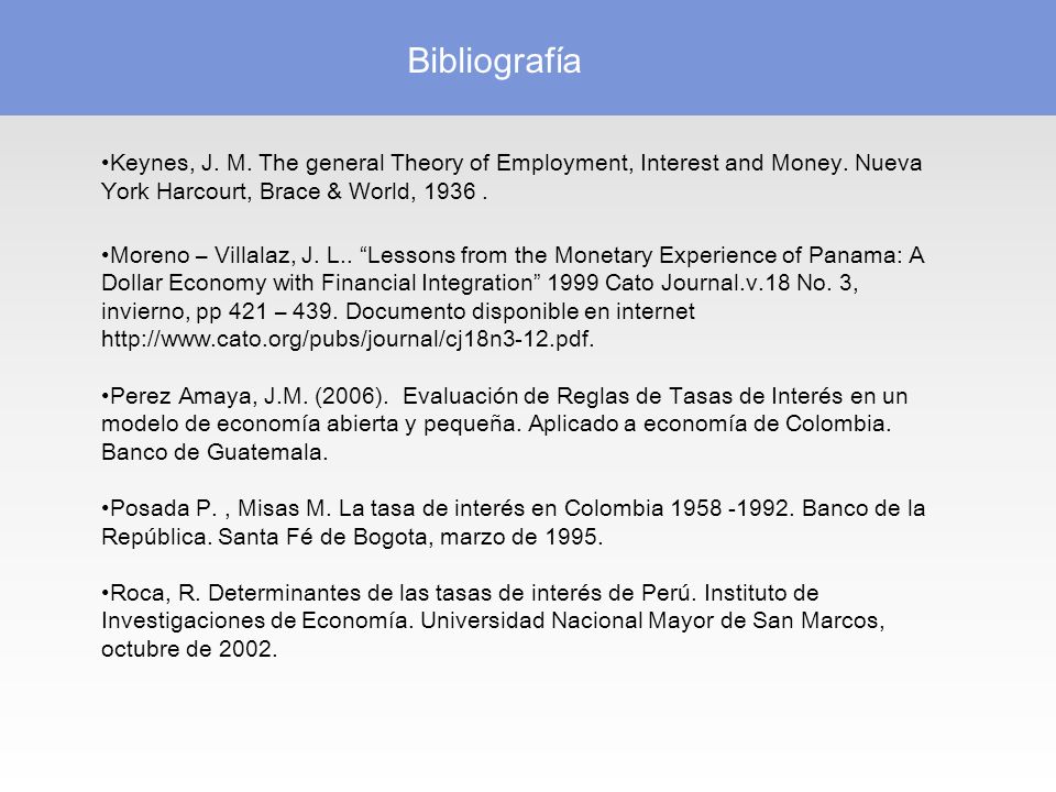 Bibliografía Keynes, J. M. The general Theory of Employment, Interest and Money. Nueva York Harcourt, Brace & World,