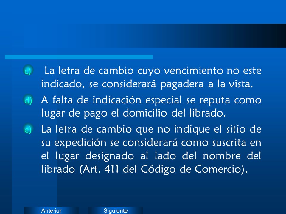 La letra de cambio cuyo vencimiento no este indicado, se considerará pagadera a la vista.