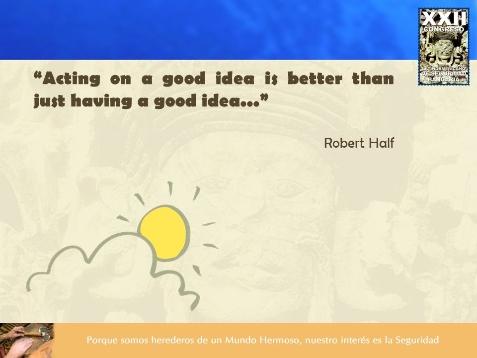 Acting on a good idea is better than just having a good idea...