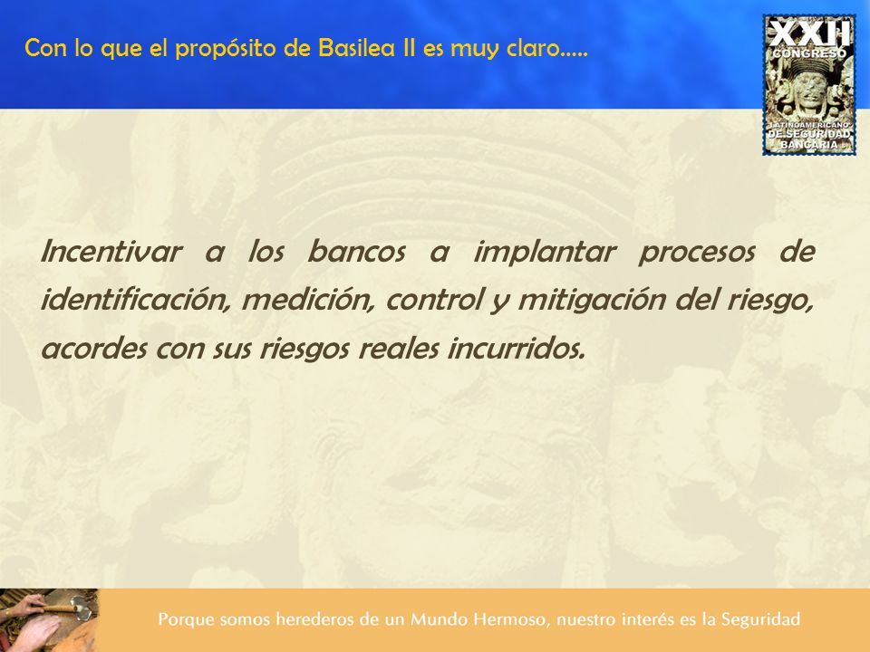 Con lo que el propósito de Basilea II es muy claro…..