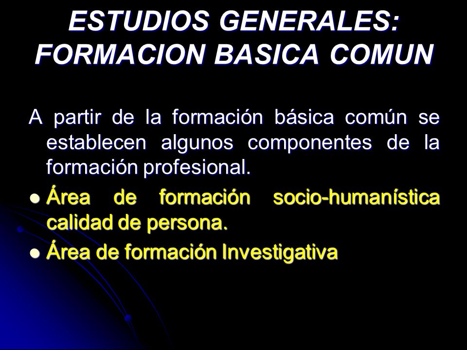 ESTUDIOS GENERALES: FORMACION BASICA COMUN