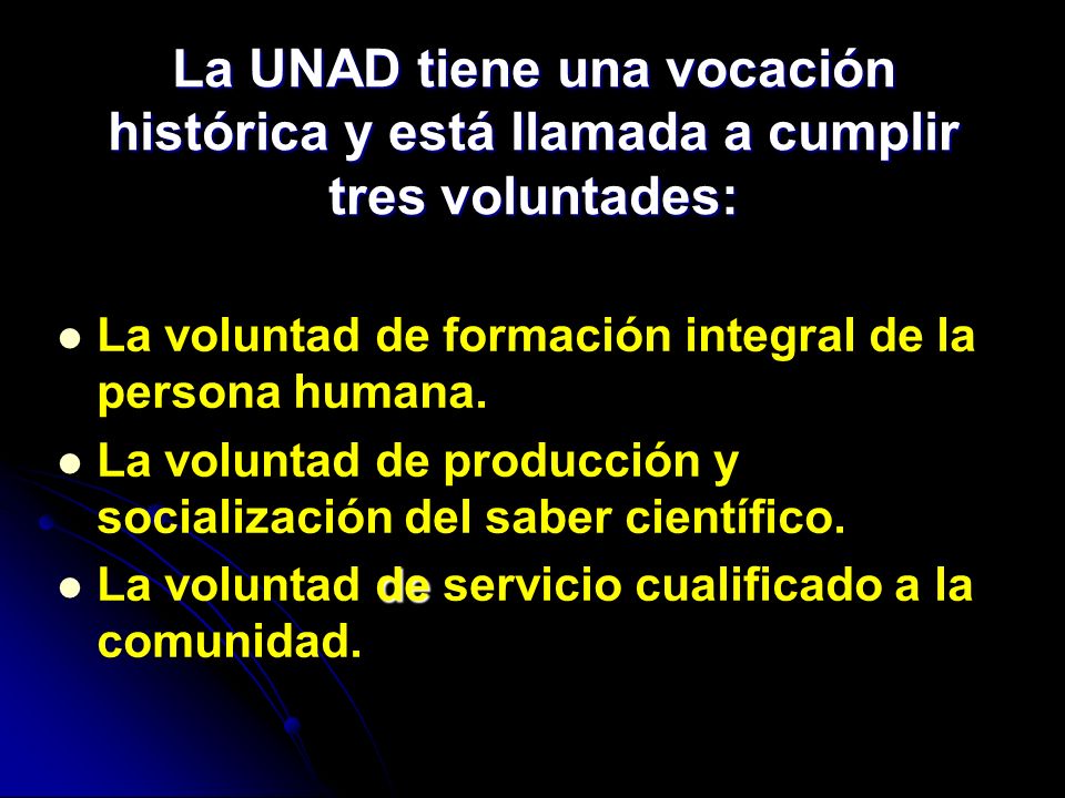 La UNAD tiene una vocación histórica y está llamada a cumplir tres voluntades:
