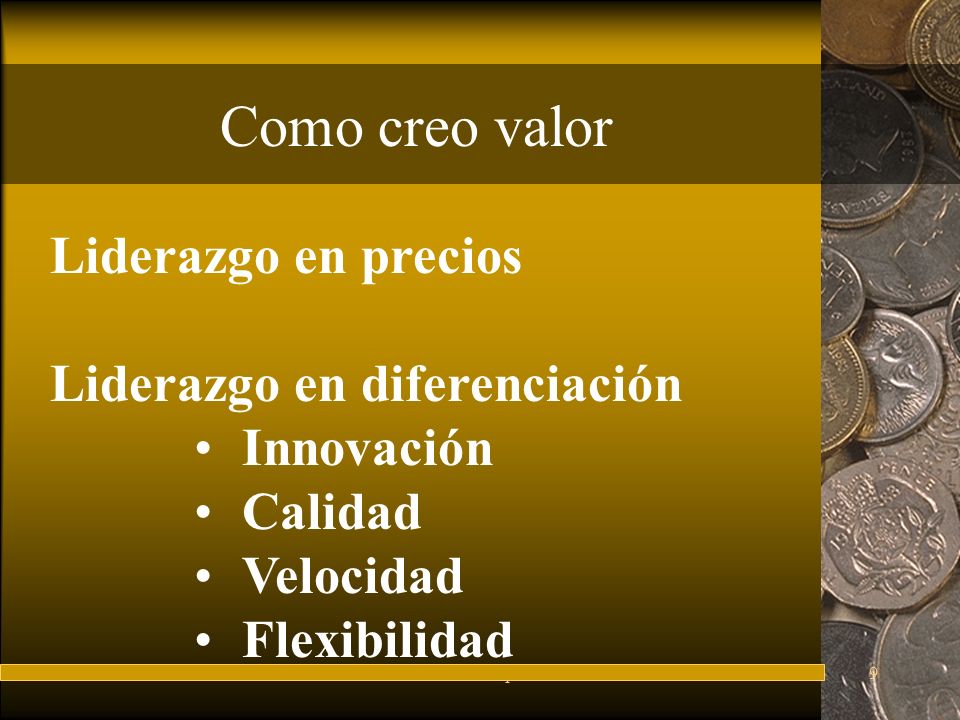 Como creo valor Liderazgo en precios Liderazgo en diferenciación