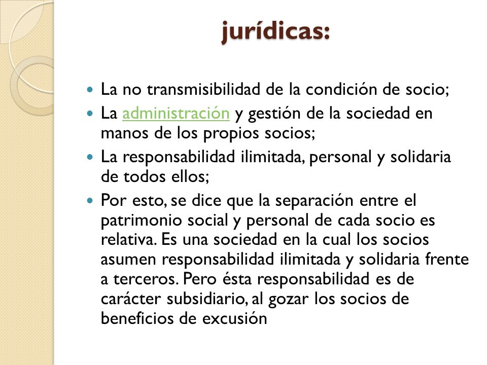 jurídicas: La no transmisibilidad de la condición de socio;