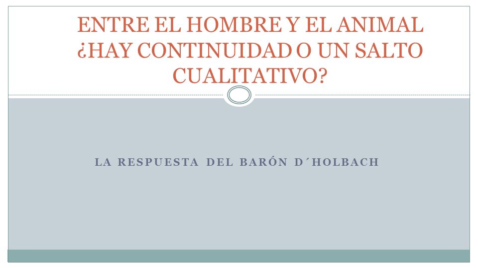 ENTRE EL HOMBRE Y EL ANIMAL ¿HAY CONTINUIDAD O UN SALTO CUALITATIVO