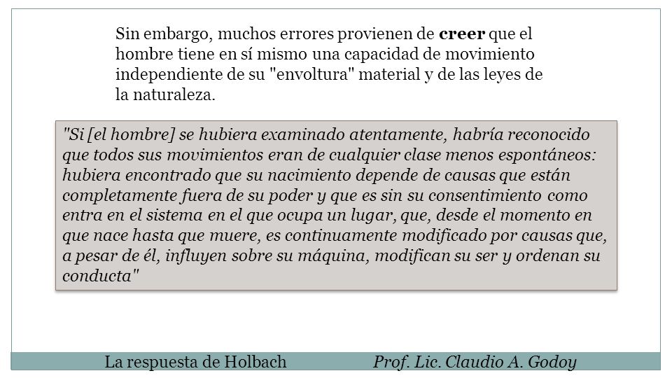 Sin embargo, muchos errores provienen de creer que el hombre tiene en sí mismo una capacidad de movimiento independiente de su envoltura material y de las leyes de la naturaleza.