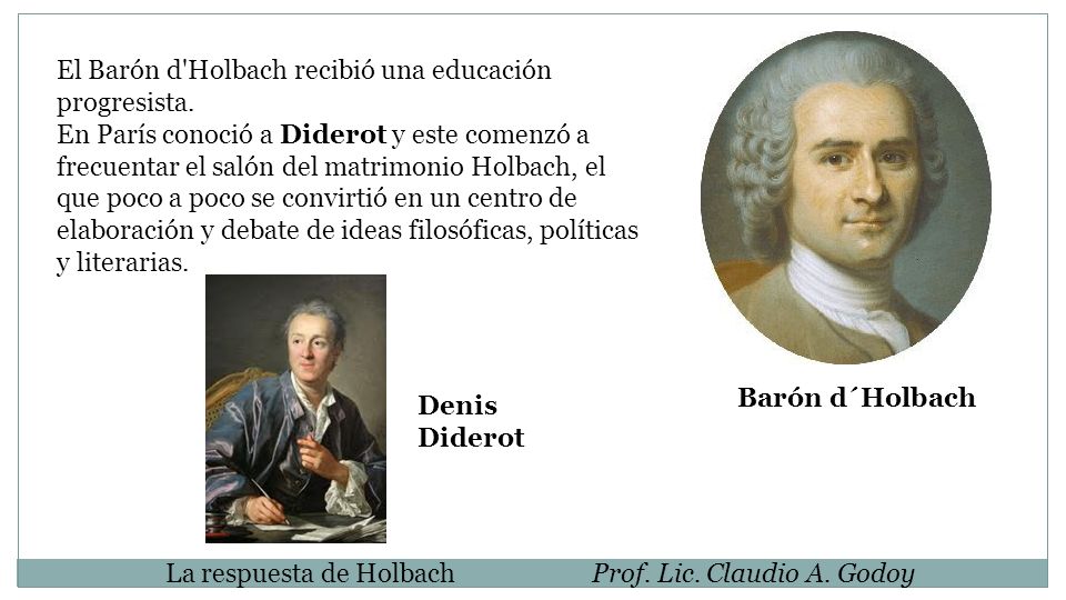Barón d´Holbach El Barón d Holbach recibió una educación progresista.