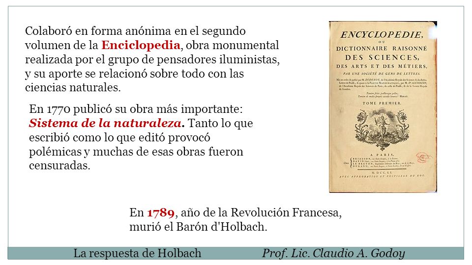 Colaboró en forma anónima en el segundo volumen de la Enciclopedia, obra monumental realizada por el grupo de pensadores iluministas, y su aporte se relacionó sobre todo con las ciencias naturales.