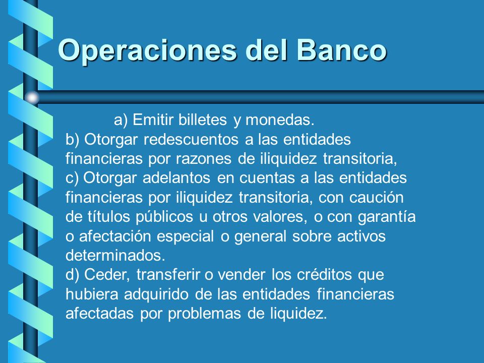 Operaciones del Banco a) Emitir billetes y monedas.