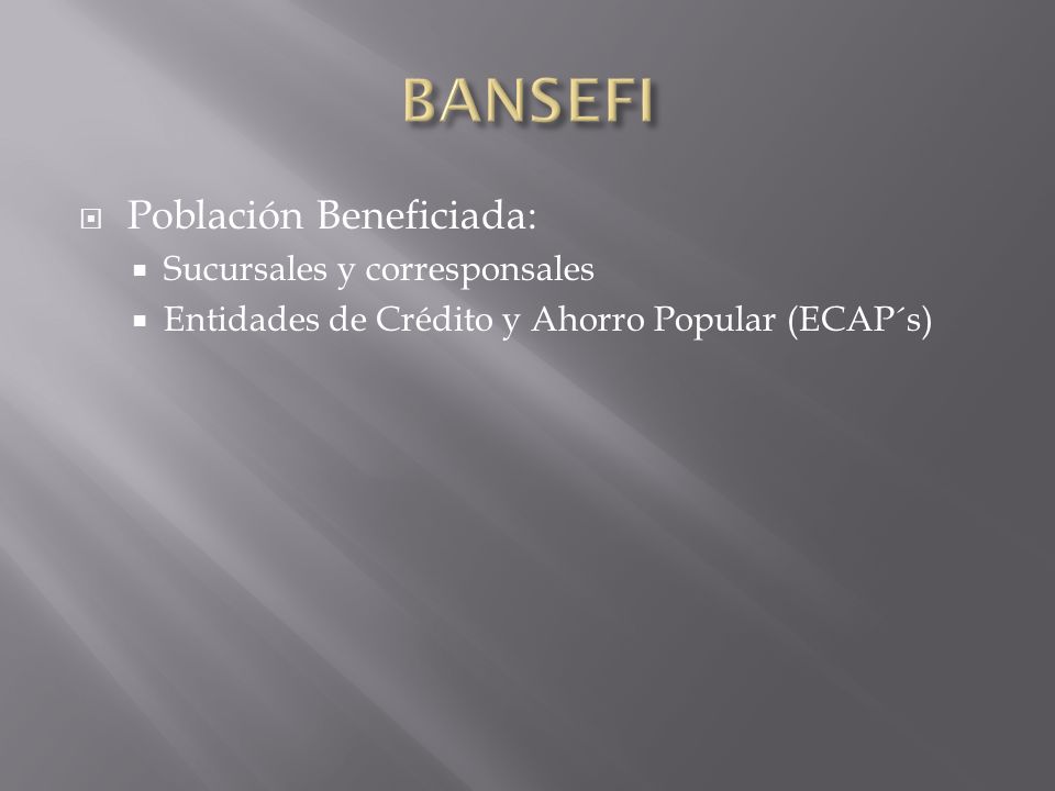 BANSEFI Población Beneficiada: Sucursales y corresponsales