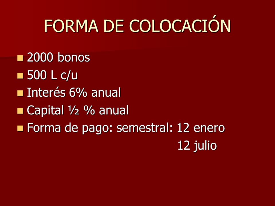 FORMA DE COLOCACIÓN 2000 bonos 500 L c/u Interés 6% anual