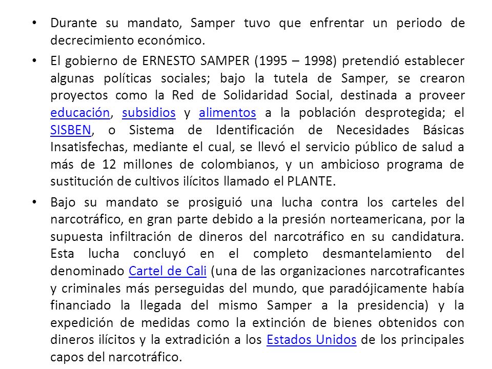 Durante su mandato, Samper tuvo que enfrentar un periodo de decrecimiento económico.