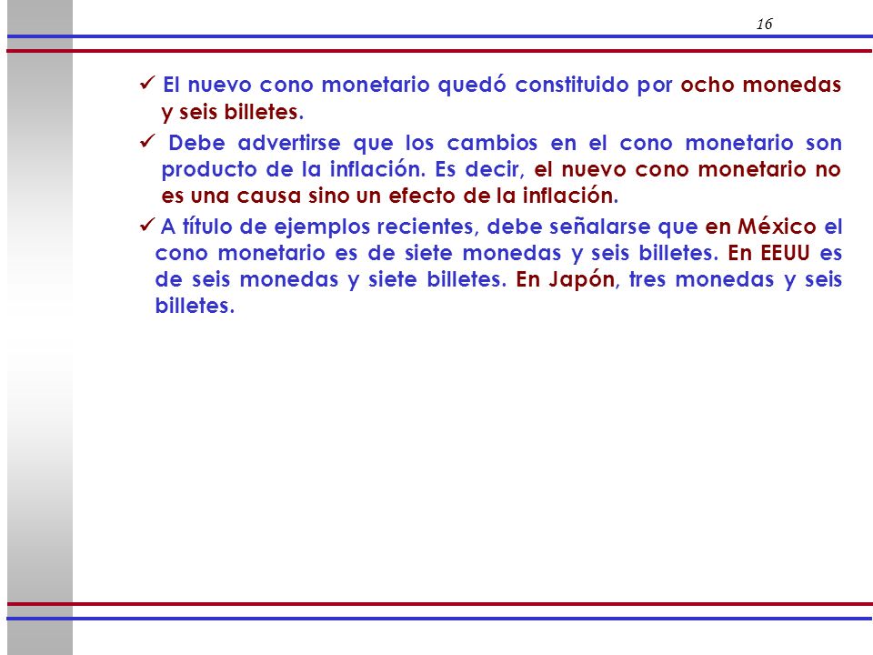 16  El nuevo cono monetario quedó constituido por ocho monedas y seis billetes.