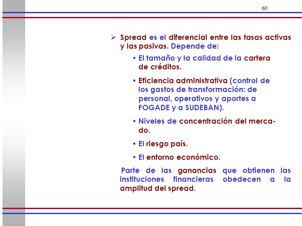 El tamaño y la calidad de la cartera de créditos.