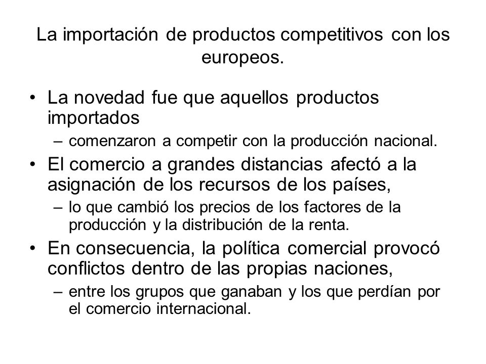 La importación de productos competitivos con los europeos.
