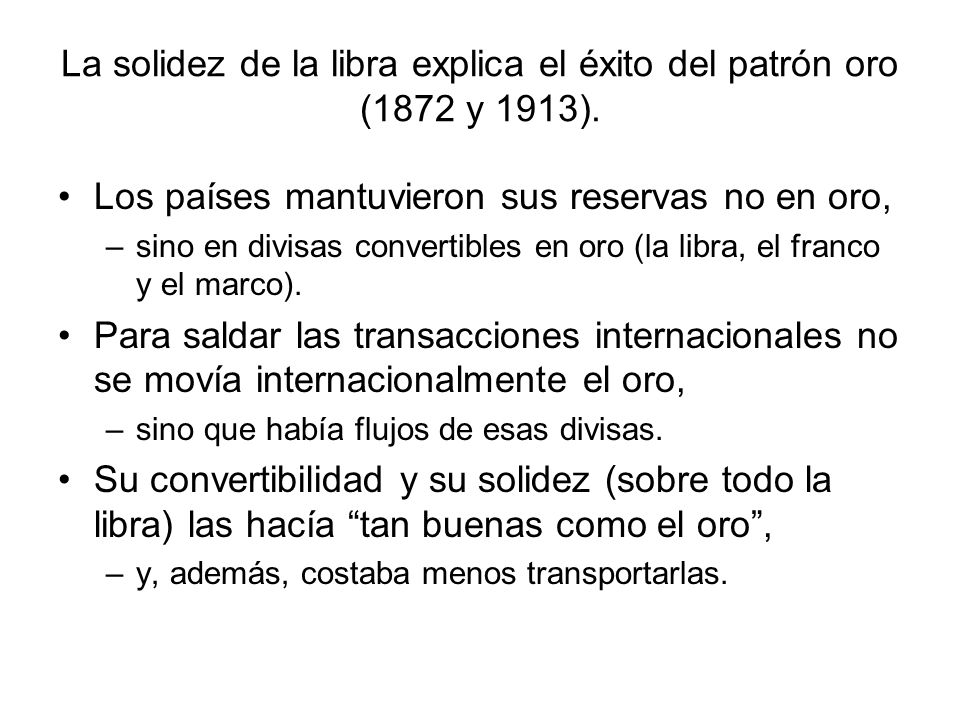 La solidez de la libra explica el éxito del patrón oro (1872 y 1913).