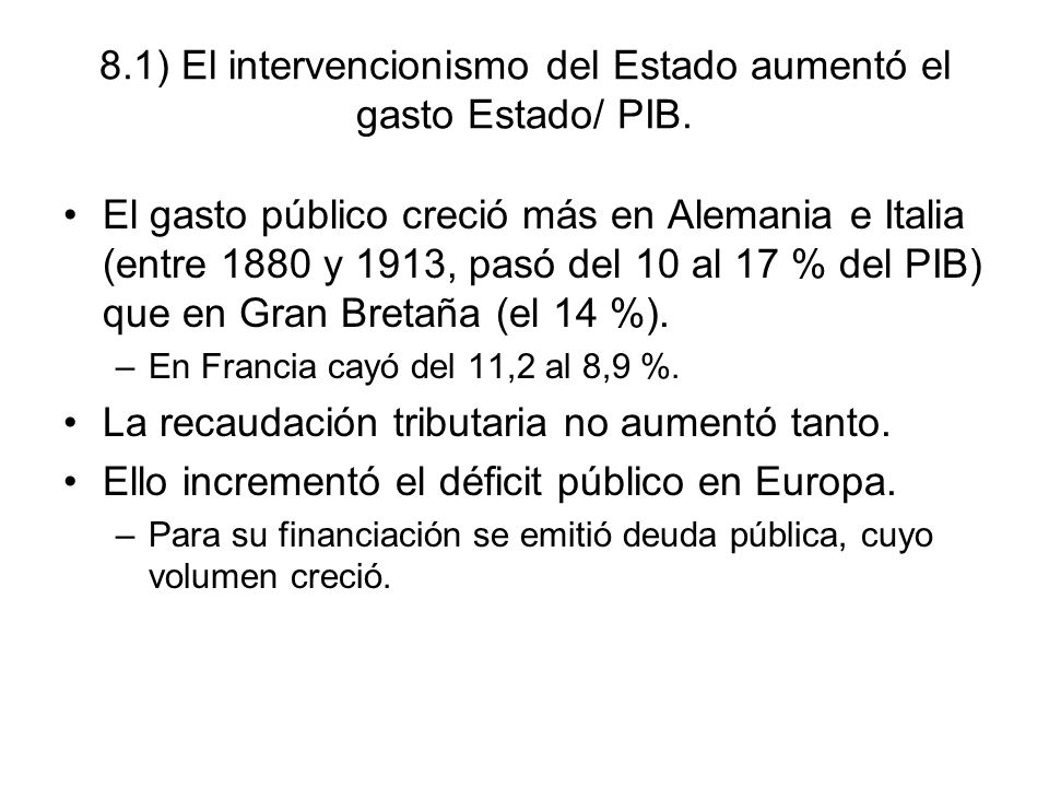 8.1) El intervencionismo del Estado aumentó el gasto Estado/ PIB.