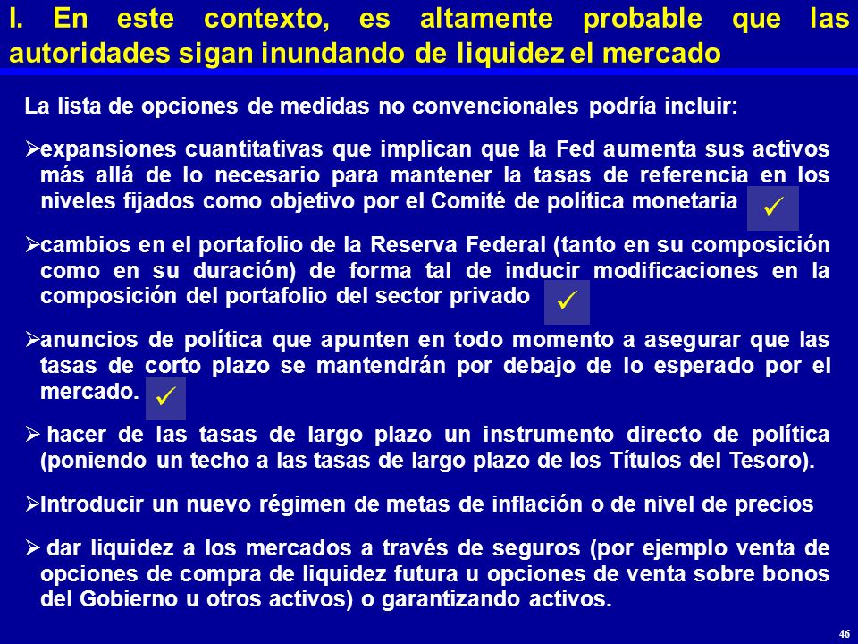 I. En este contexto, es altamente probable que las autoridades sigan inundando de liquidez el mercado