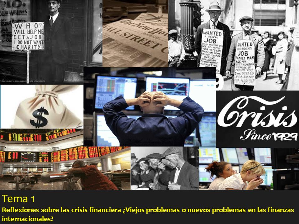 Tema 1 Reflexiones sobre las crisis financiera ¿Viejos problemas o nuevos problemas en las finanzas internacionales