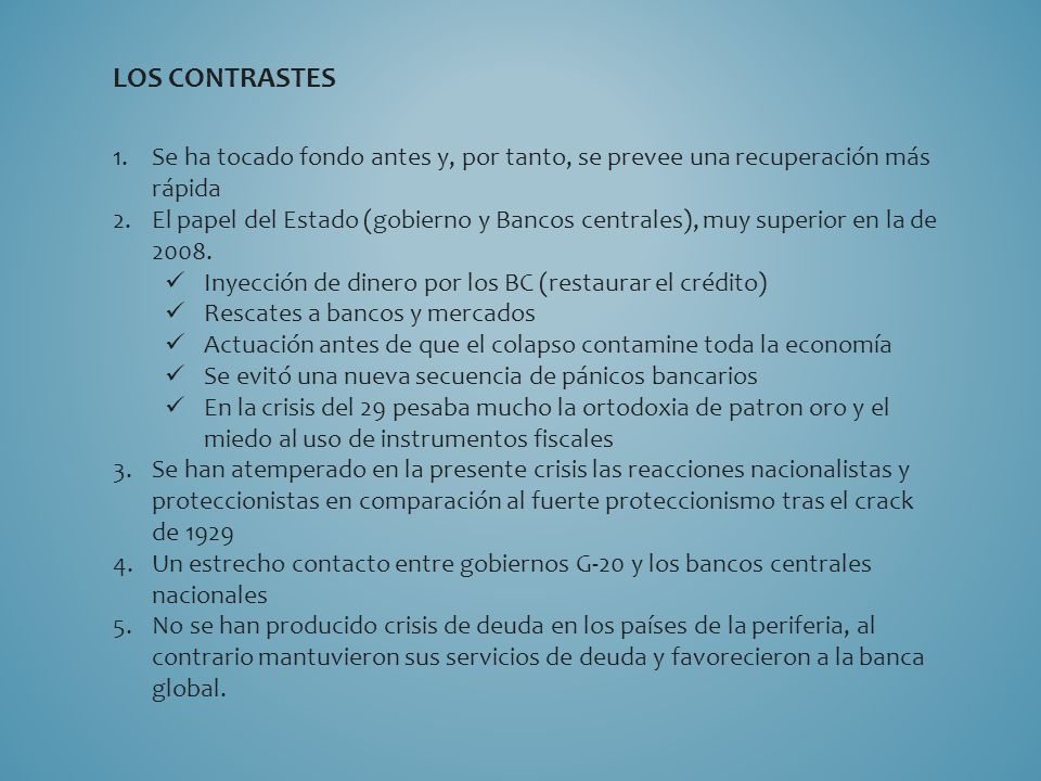 LOS CONTRASTES Se ha tocado fondo antes y, por tanto, se prevee una recuperación más rápida.