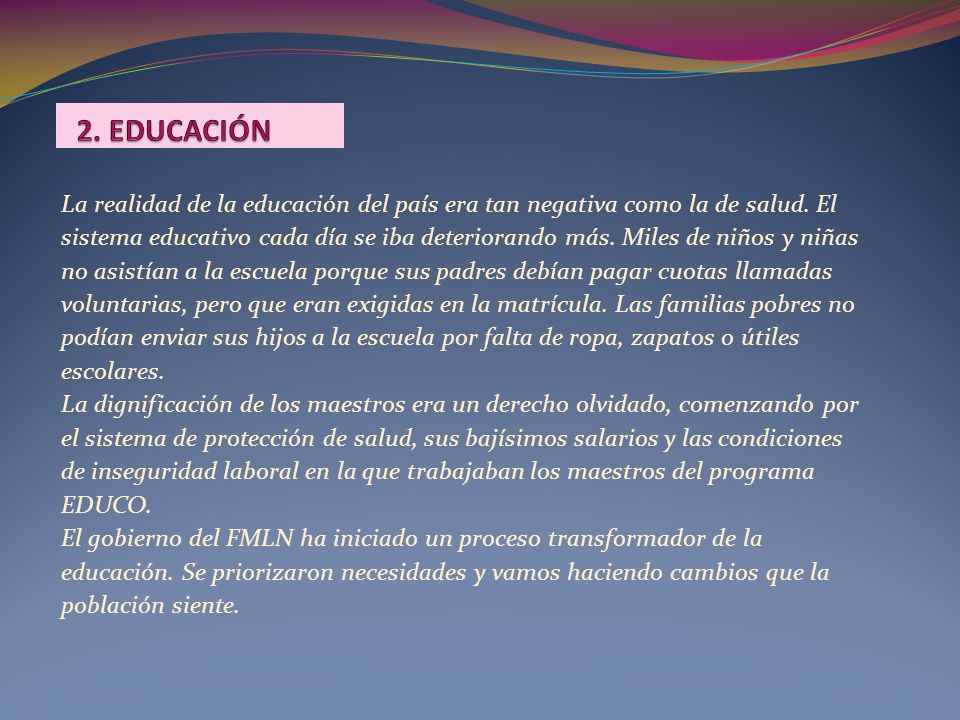 2. EDUCACIÓN La realidad de la educación del país era tan negativa como la de salud. El.