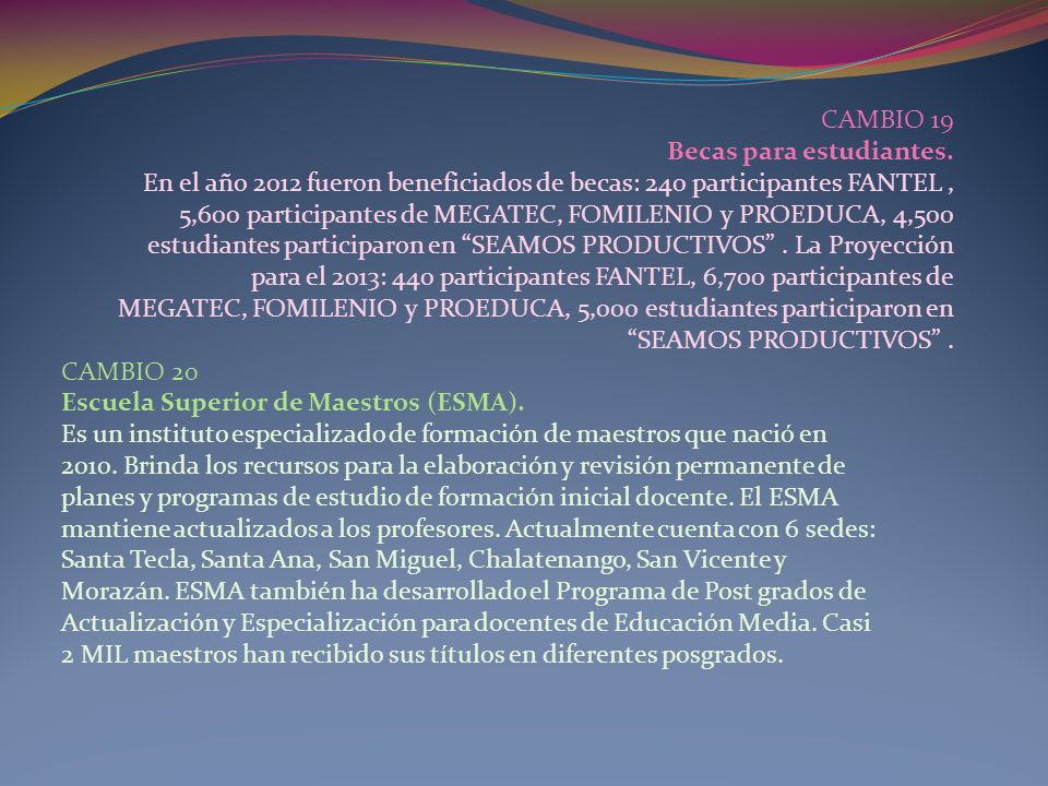 CAMBIO 19 Becas para estudiantes. En el año 2012 fueron beneficiados de becas: 240 participantes FANTEL ,