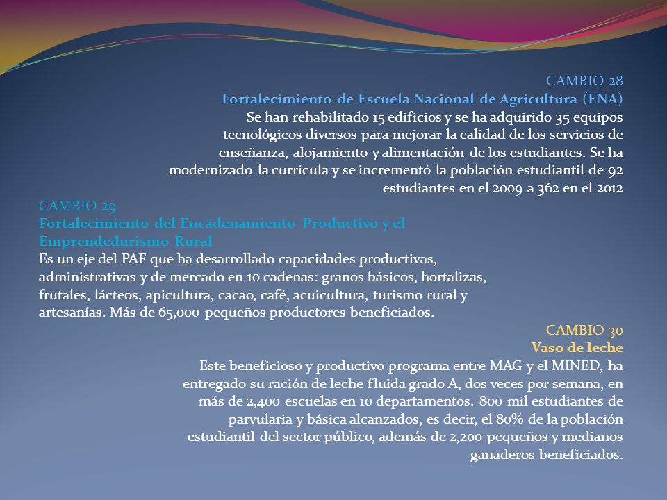 CAMBIO 28 Fortalecimiento de Escuela Nacional de Agricultura (ENA) Se han rehabilitado 15 edificios y se ha adquirido 35 equipos.