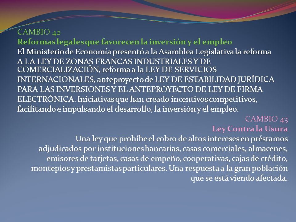 CAMBIO 42 Reformas legales que favorecen la inversión y el empleo. El Ministerio de Economía presentó a la Asamblea Legislativa la reforma.