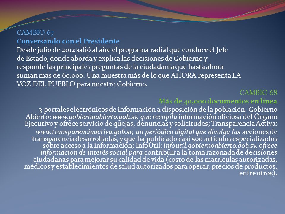 CAMBIO 67 Conversando con el Presidente. Desde julio de 2012 salió al aire el programa radial que conduce el Jefe.