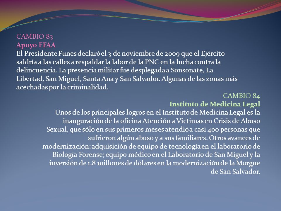 CAMBIO 83 Apoyo FFAA. El Presidente Funes declaró el 3 de noviembre de 2009 que el Ejército.