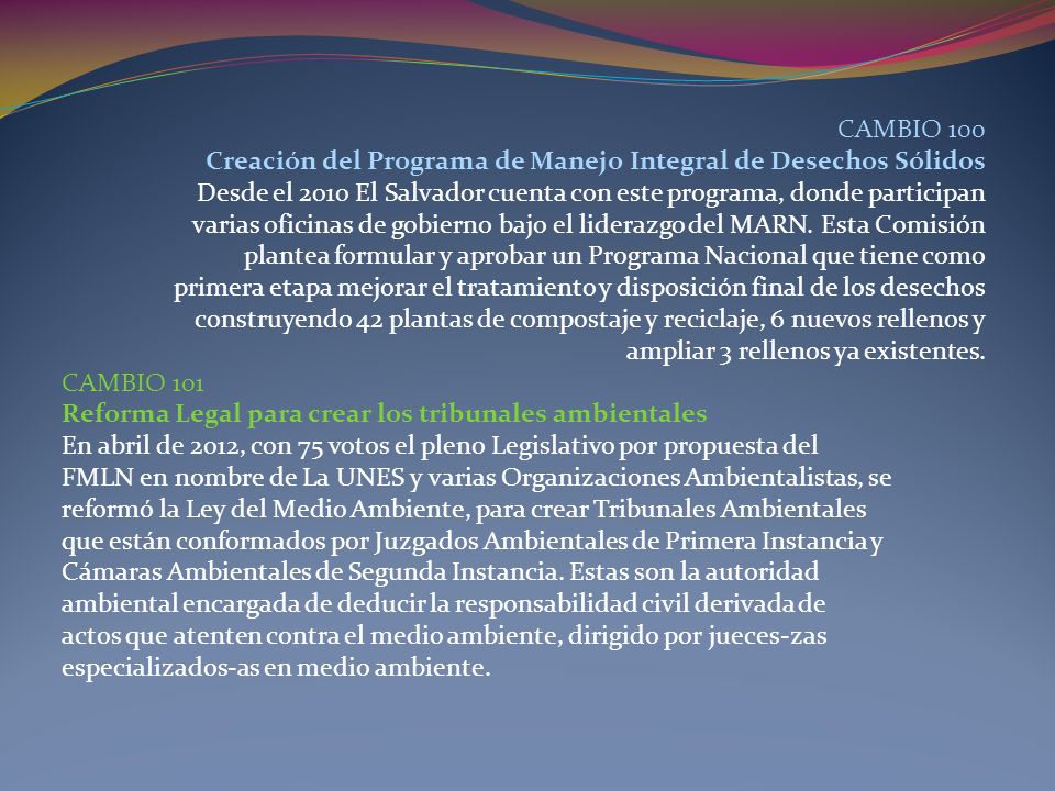CAMBIO 100 Creación del Programa de Manejo Integral de Desechos Sólidos. Desde el 2010 El Salvador cuenta con este programa, donde participan.