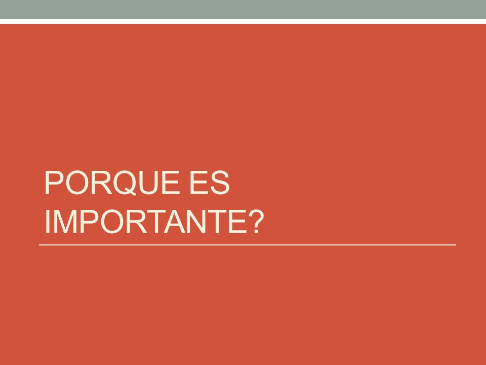 Porque es Importante