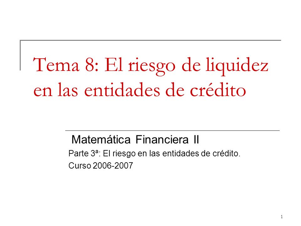 Tema 8: El riesgo de liquidez en las entidades de crédito