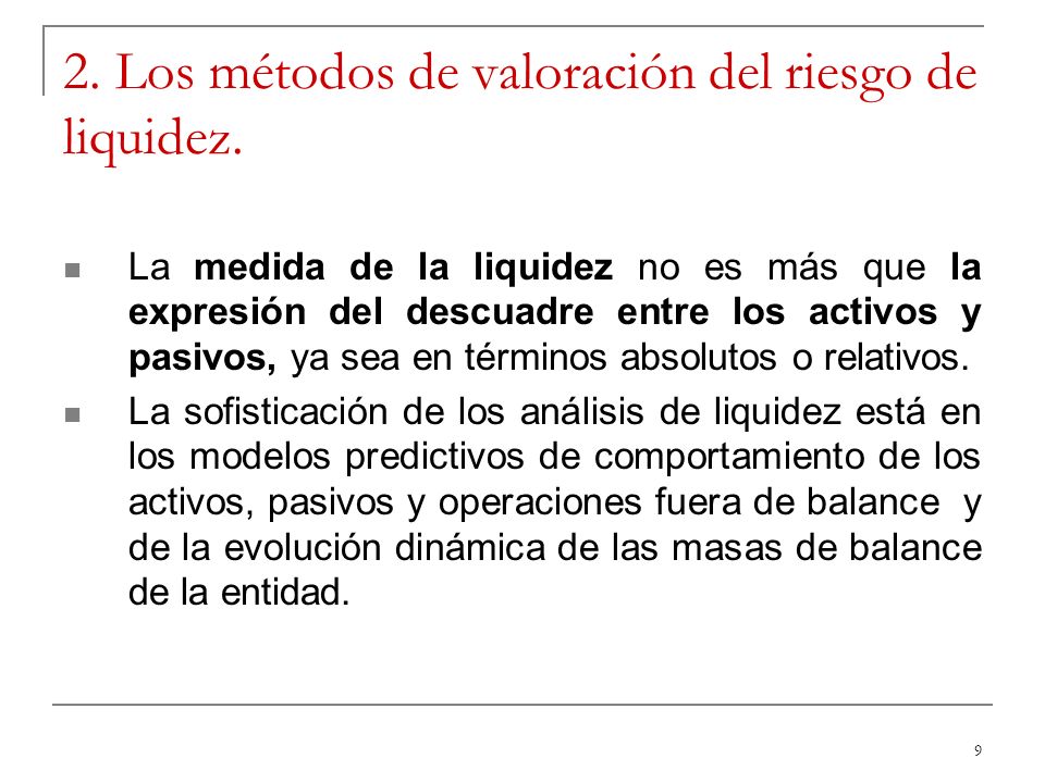 2. Los métodos de valoración del riesgo de liquidez.