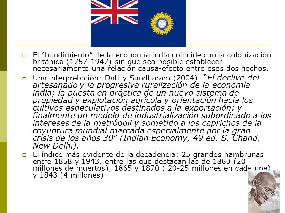 El hundimiento de la economía india coincide con la colonización británica ( ) sin que sea posible establecer necesariamente una relación causa-efecto entre esos dos hechos.