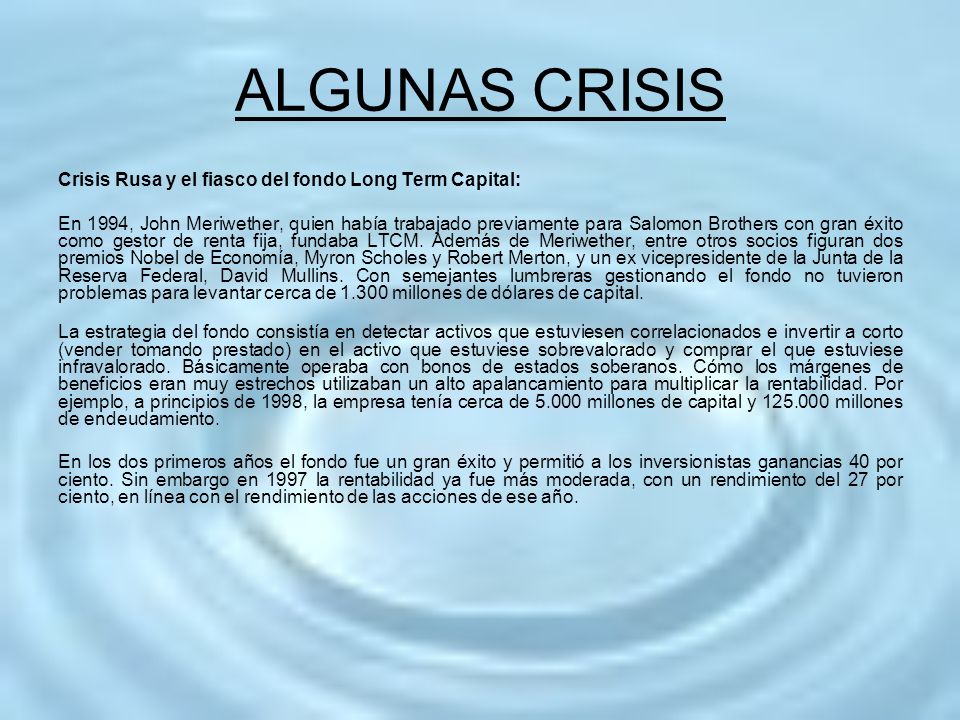 ALGUNAS CRISIS Crisis Rusa y el fiasco del fondo Long Term Capital: