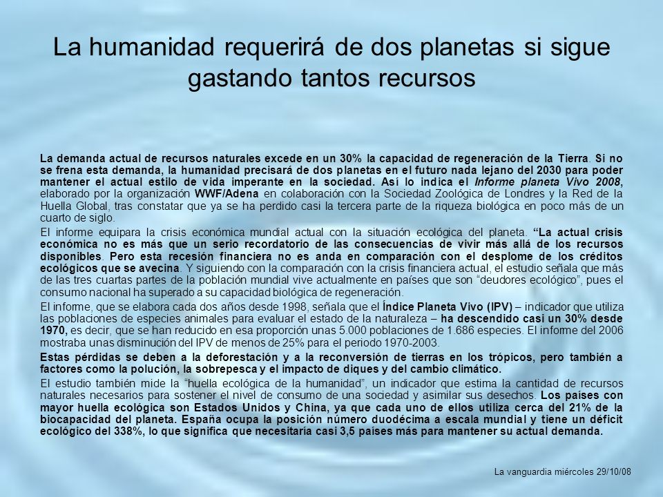 La humanidad requerirá de dos planetas si sigue gastando tantos recursos