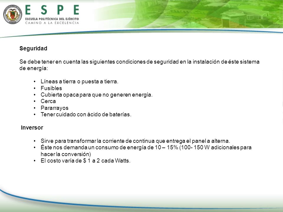 Seguridad Se debe tener en cuenta las siguientes condiciones de seguridad en la instalación de éste sistema de energía: