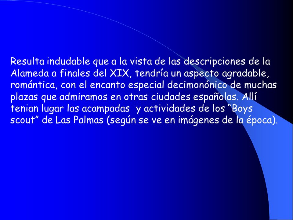 Resulta indudable que a la vista de las descripciones de la Alameda a finales del XIX, tendría un aspecto agradable, romántica, con el encanto especial decimonónico de muchas plazas que admiramos en otras ciudades españolas.